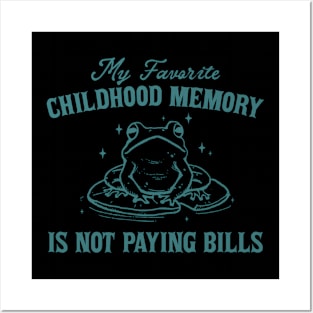 My Favorite Childhood Memory Is Not Having To Pay Bills Funny Meme Ironic Posters and Art